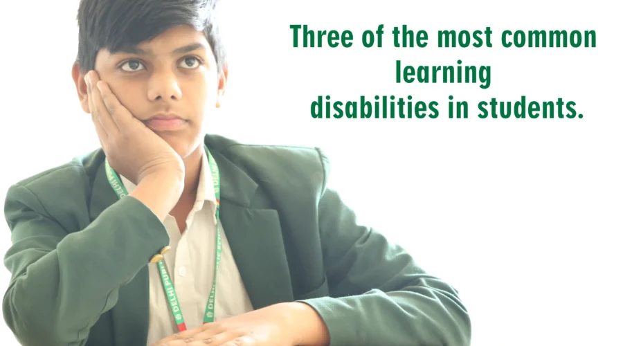 Three of the most common learning disabilities in students