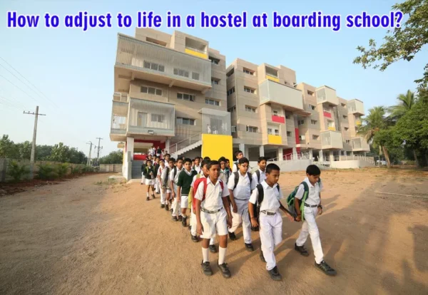 How to adjust to life in a hostel at boarding school