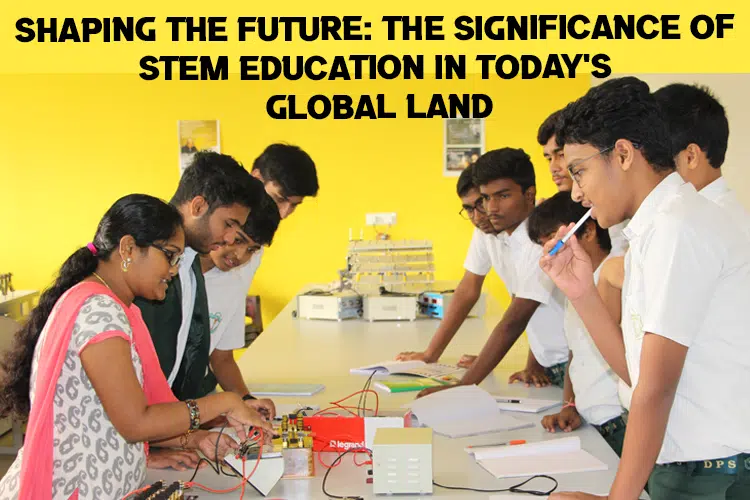 Students gathered around a table with their teacher, engaged in a science experiment. Text at the top reads: 'Shaping the Future: The Significance of STEM Education in today’s global landscape.