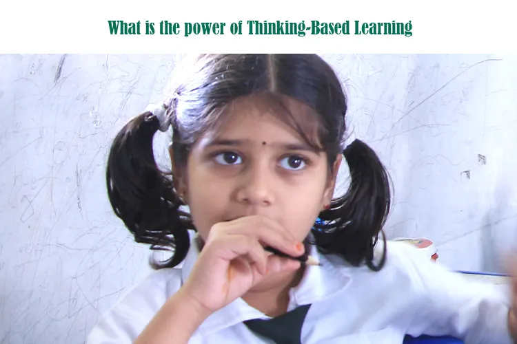 A guide explaining the power and benefits of Thinking-Based Learning (TBL) for student development.